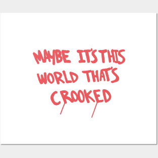 Maybe It's This World That's Crooked (Hang it crooked!) Posters and Art